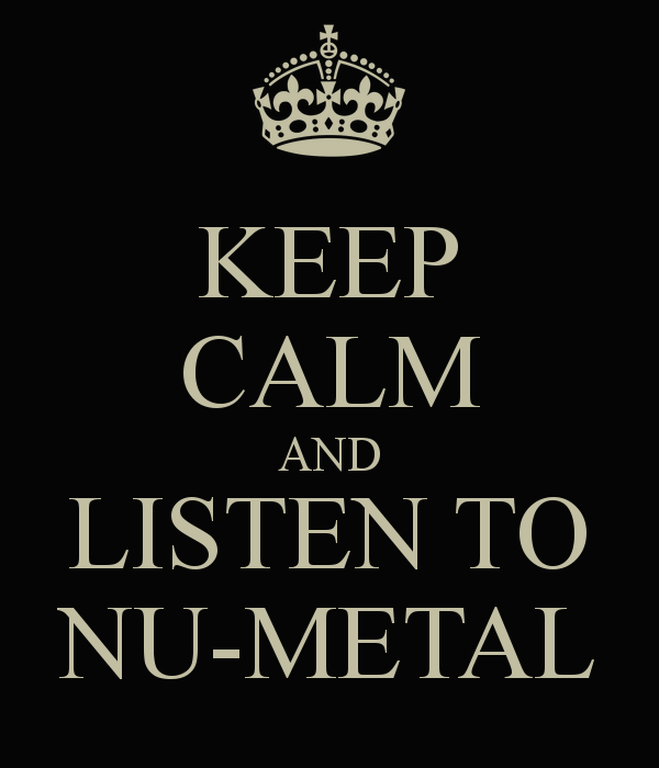 keep-calm-and-listen-to-nu-metal-2